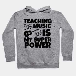 Teaching music is my super power Hoodie